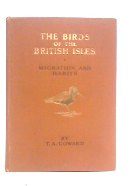 The Birds of the British Isles Third Series Comprising Their Migration and Habits By T.A.Coward & A.W.Boyd