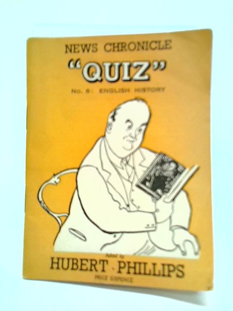 News Chronicle 'Quiz': No. 6 - English History von Herbert Phillips