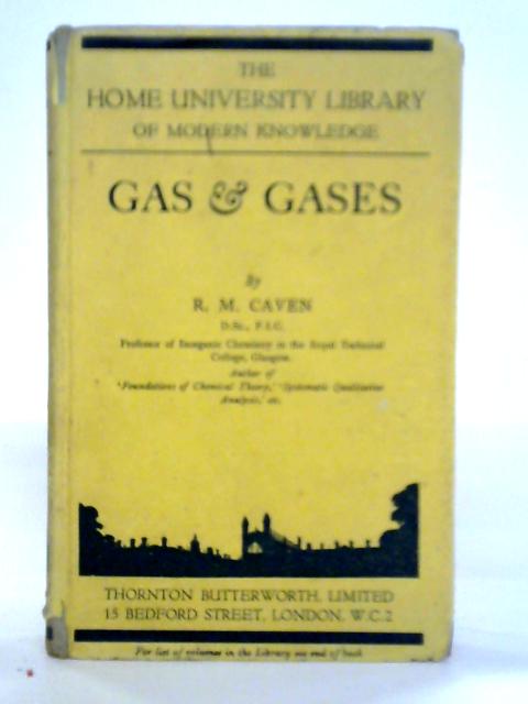 Gas and Gases By R. M. Caven