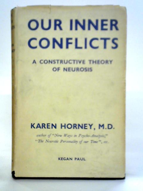 Our Inner Conflicts: A Constructive Theory of Neurosis By Karen Horney