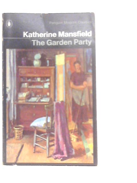 The Garden Party and Other Stories By Katherine Mansfield