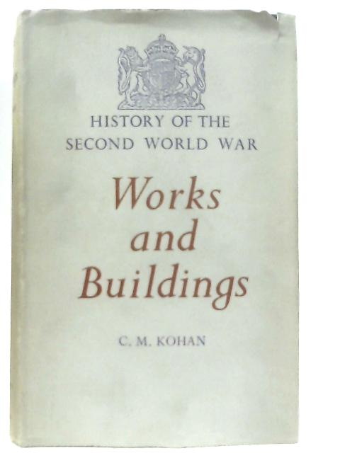 Works and Buildings By Kohan C M