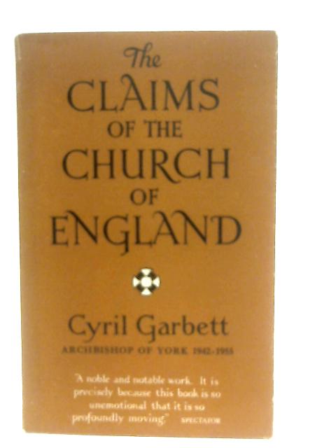 The Claims of the Church of England By Cyril Garbett