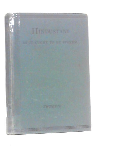 Hindustani - As It Ought to be Spoken By J.Tweedie