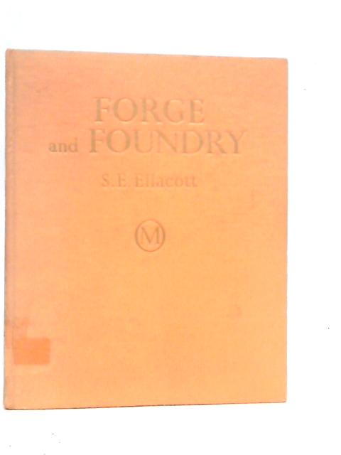 Forge and Foundry von S.E.Ellacott