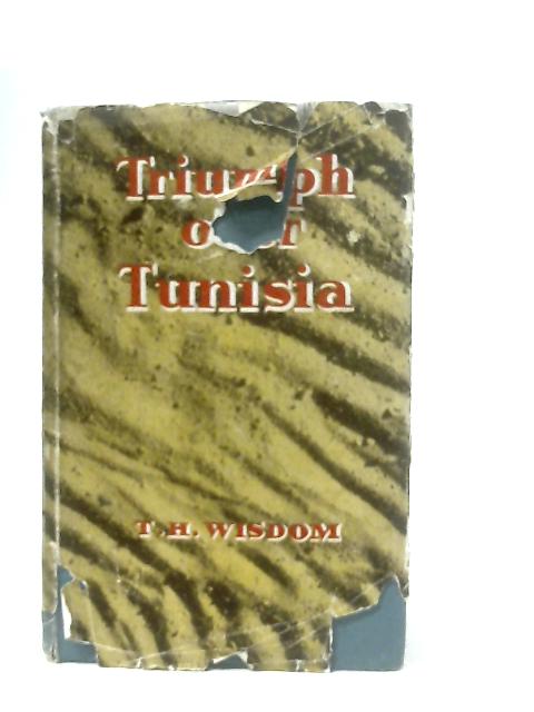 Triumph over Tunisia By T. H. Wisdom