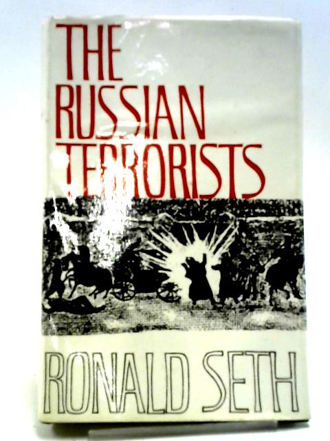 The Russian Terrorists: The Story of the Narodniki By Ronald Seth