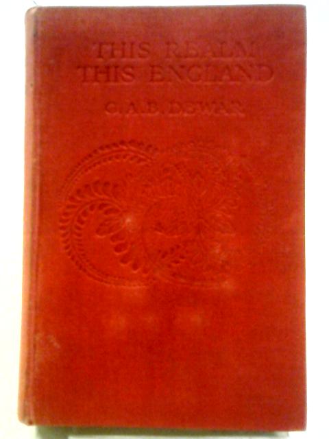 This Realm, This England. von George A. B. Dewar