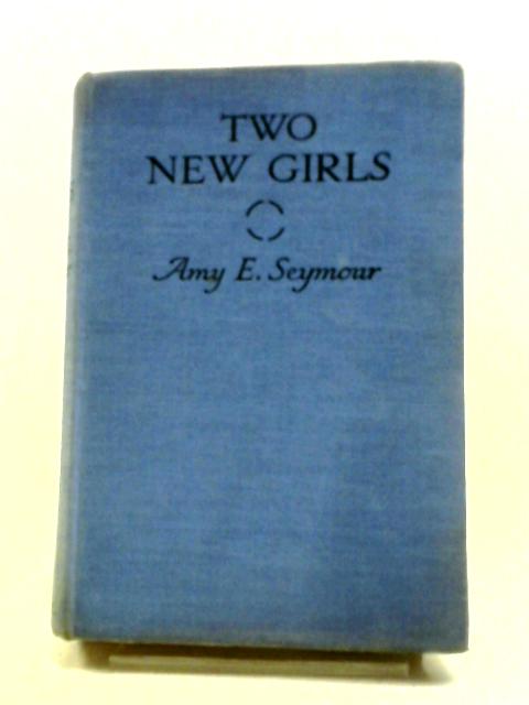 Two New Girls By Amy E. Seymour