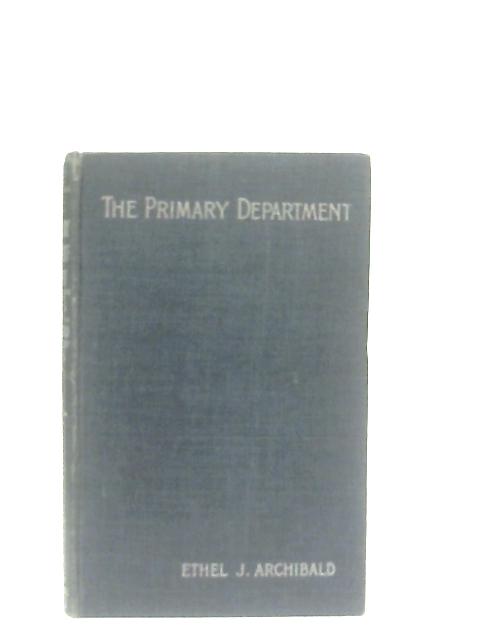 The Primary Department By Ethel J. Archibald