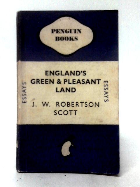 England's Green and Pleasant Land By J. W. Robertson Scott