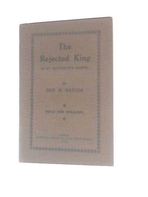 The Rejected King By M. Baxter