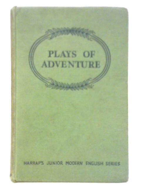 Plays of Adventure By A. E. M. Bayliss (Ed.)