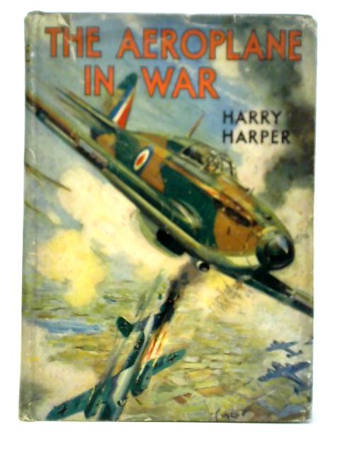 The Aeroplane In War von Harry Harper