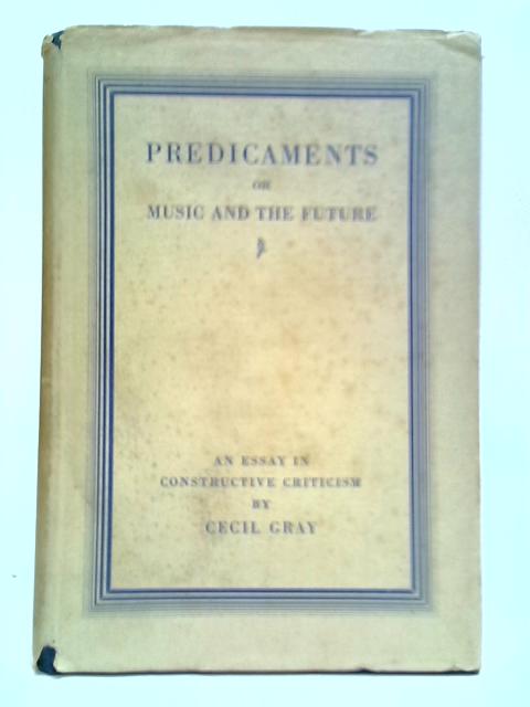 Predicaments, or Music And The Future von Cecil Gray