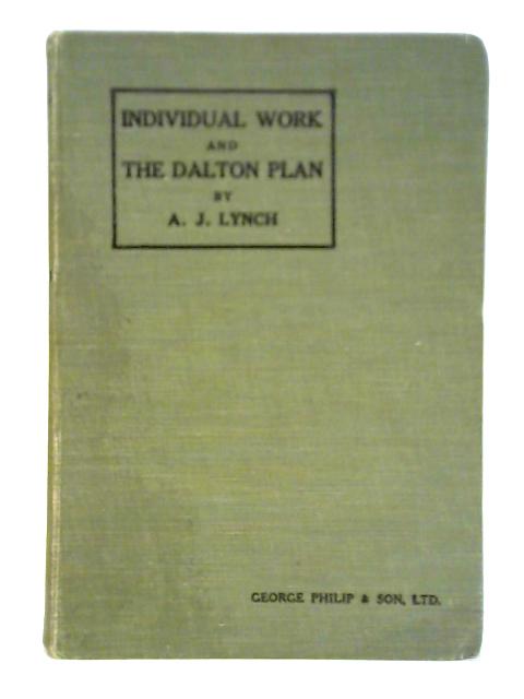 Individual Work and The Dalton Plan von A. J. Lynch