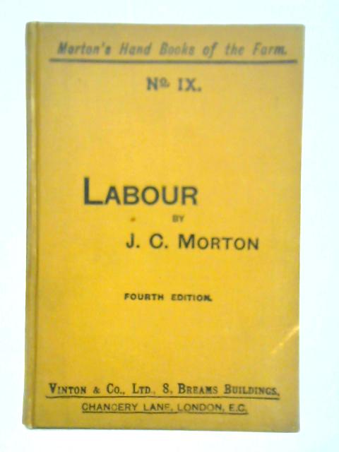 No. IX - Labour (Morton's Handbooks of the Farm) By John Chalmers Morton