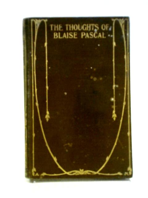 The Thoughts of Blaise Pascal By Blaise Pascal