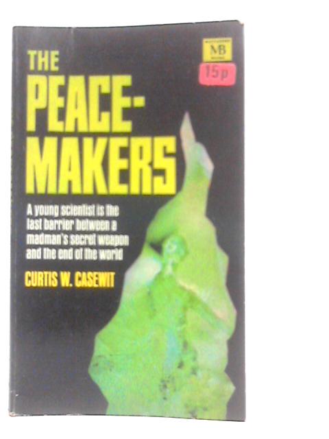 The Peacemakers By Curtis W.Casewit