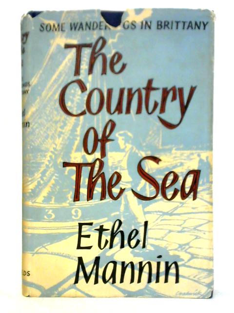 The Country of the Sea: Some Wanderings in Brittany von Ethel Mannin