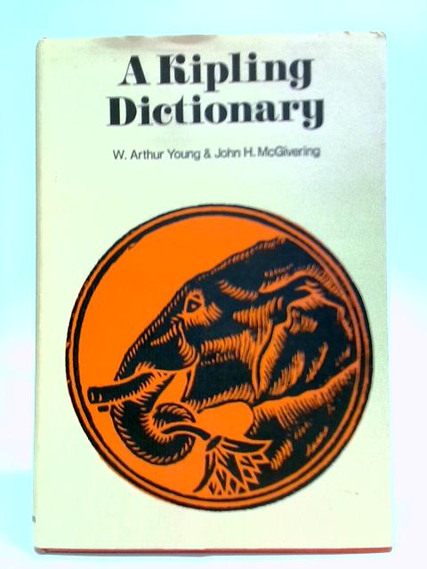 A Kipling Dictionary By W. Arthur Young and John H. McGivering