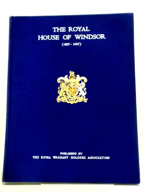 The Royal House of Windsor (1837-1937) By E.D. Tillett