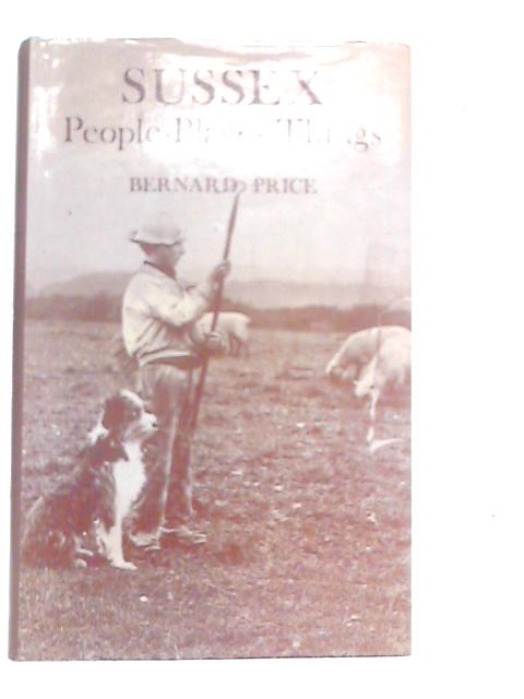 Sussex: People, Places, Things By Bernard Price