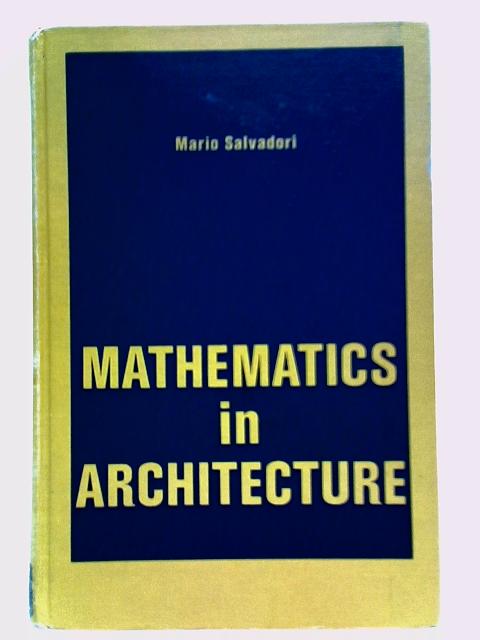 Mathematics In Architecture By Mario Salvadori