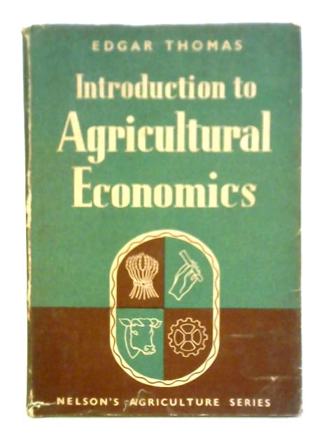 Introduction To Agricultural Economics: Nelson's Agriculture Series von Edgar Thomas
