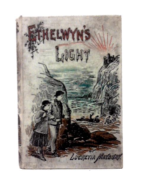 Ethelwyn's Light By Lucretia Maybury