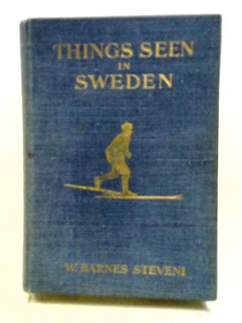 Things Seen In Sweden von W.Barnes Steveni