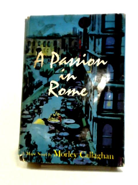 A Passion in Rome von Morley Callaghan