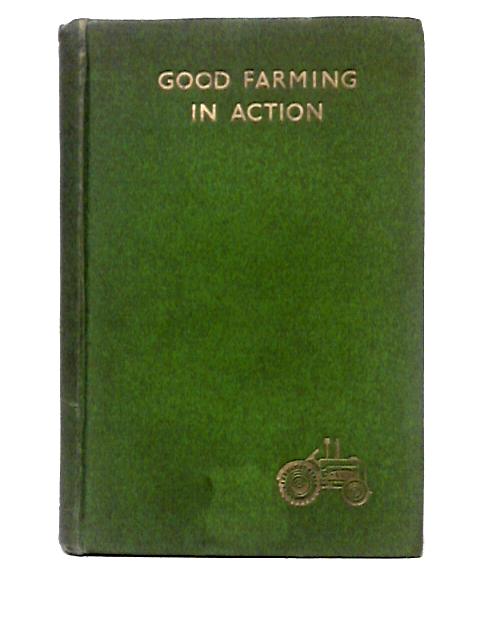 Good Farming in Action By V. C. Fishwick W. Fisk-Moore