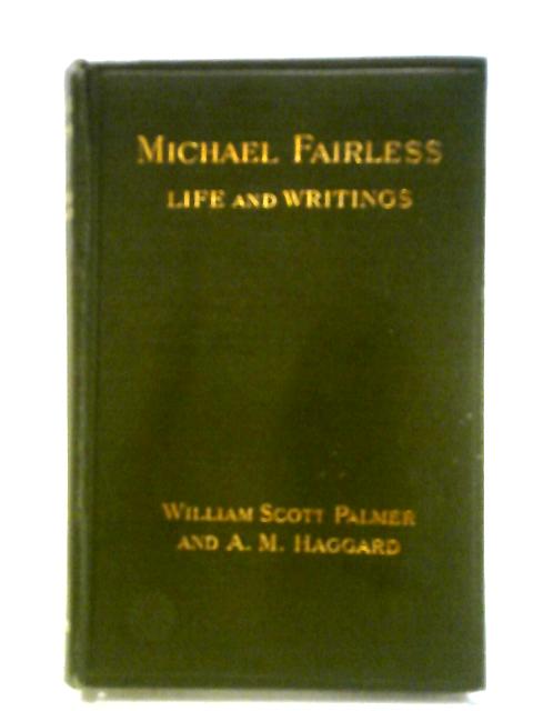 Michael Fairless: Her Life and Writings von W.Scott Palmer, A.M. Haggard