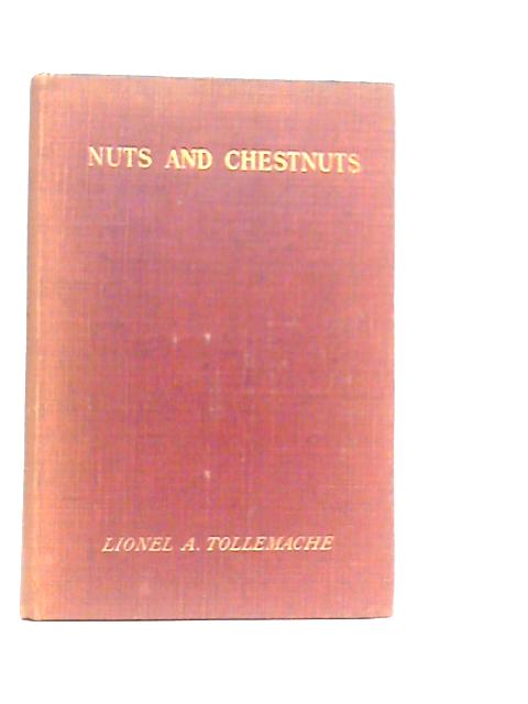 Nuts and Chestnuts By Lionel A.Tollemache