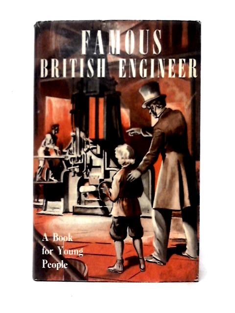 Famous British Engineers By Leslie Halward