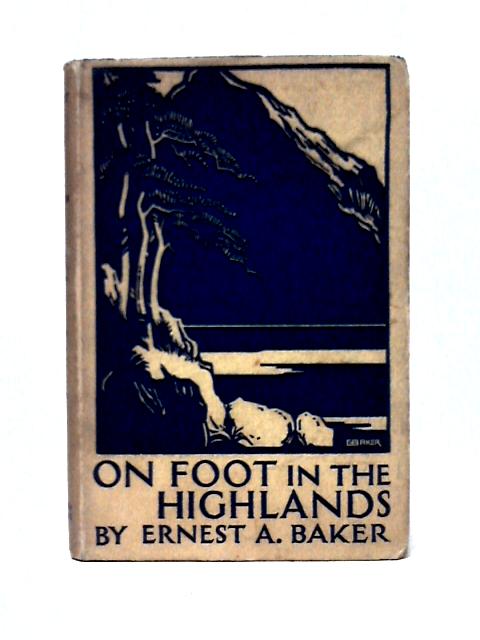 On Foot in the Highlands von Ernest A. Baker