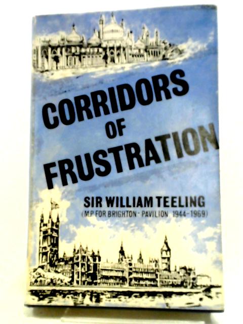 Corridors of Frustration von Sir William Teeling