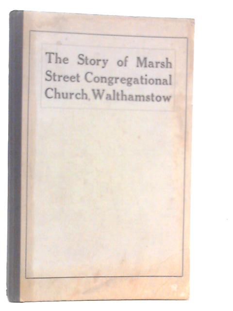 The Story of Marsh Street Congregational Church, Walthamstow von H.D.Budden