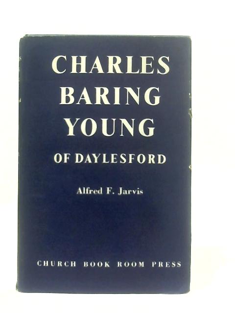 Charles Baring Young of Daylesford By Alfred F. Jarvis