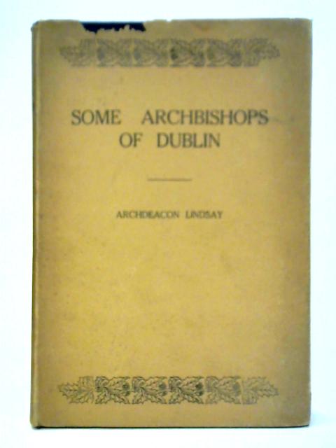 Some Archbishops Of Dublin By T. S. Lindsay