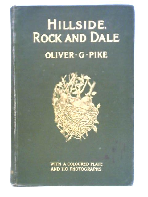 Hillside, Rock And Dale: Bird Life Pictured With Pen And Camera von Oliver G. Pike