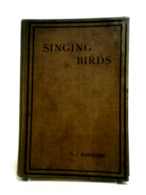 Singing Birds Their Management, Habits, Diseases, Breeding And The Methods Of Taking Them By W.E. Shuckard