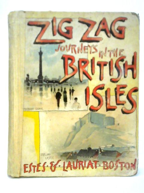 Zigzag Journeys In The British Isles; Or, Vacation Rambles In Historic Lands By Hezekiah Butterworth