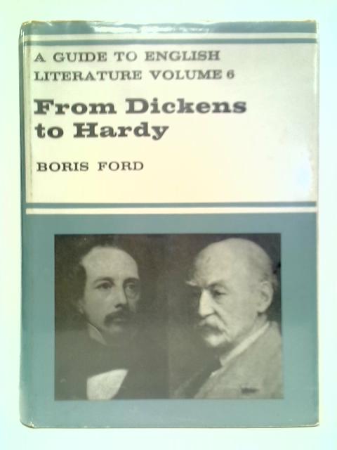 A Guide To English Literature: From Dickens to Hardy (Volume 6) By Boris Ford (Ed.)