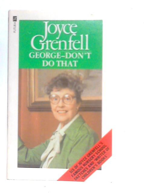 George-Don't Do That By Joyce Grenfell