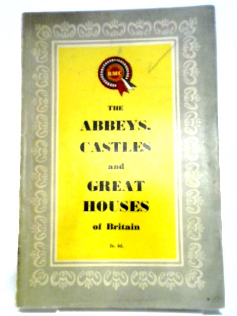 Abbeys, Castles, Great Houses & Gardens Of Britain By Unstated