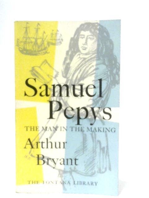 Samuel Pepys The Saviour Of The Navy By Arthur Bryant