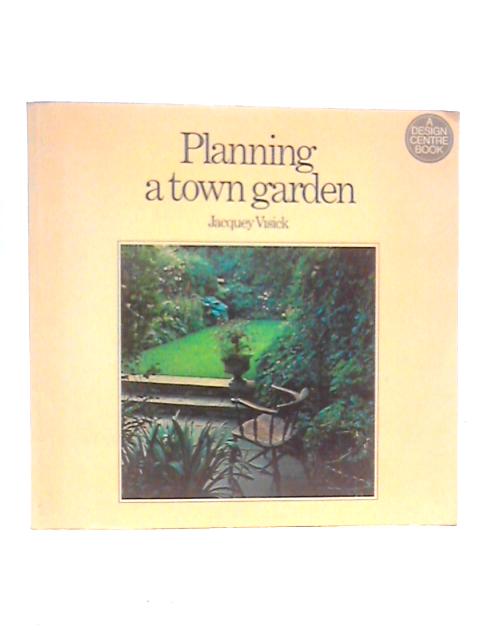 Planning a Town Garden von Jacquey Visick