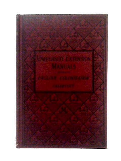 English Colonization and Empire By Alfred Caldecott